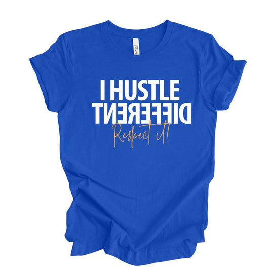 I Hustle Different Respect It  Blue  T-Shirt