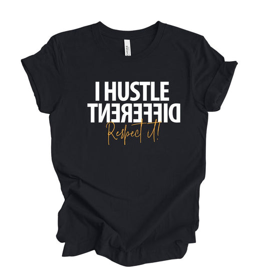 I Hustle Different Respect It  Black  T-Shirt