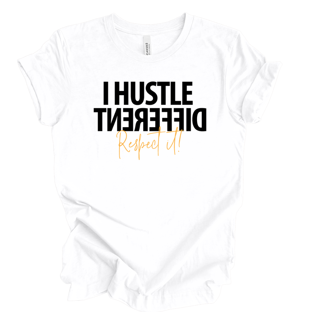 I Hustle Different Respect It  White T-Shirt